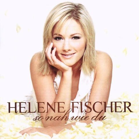 So Nah Wie Du von Helene Fischer - CD jetzt im Helene Fischer Store